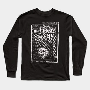 I’m a deadly Sunray t shirt Long Sleeve T-Shirt